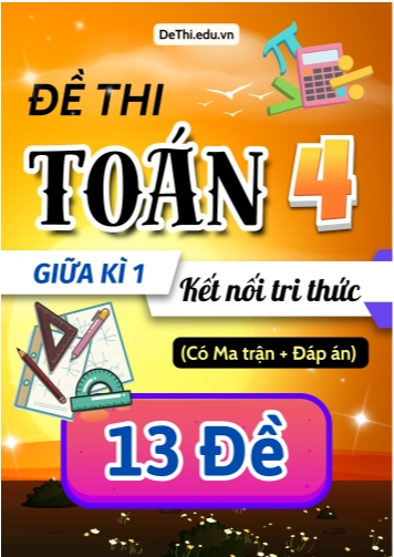 Đề thi Toán Lớp 4 Giữa học kì 1 KNTT có Ma trận và Đáp án (13 Đề)